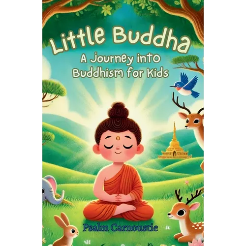Little Buddha: A Journey Into Buddhism for Kids - Paperback