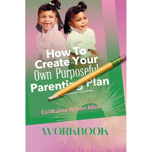 How to Create Your Own Purposeful Parenting Plan Workbook - Paperback