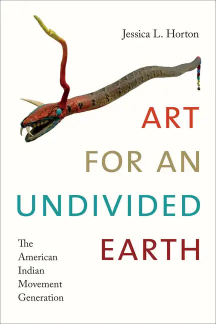 Art for an Undivided Earth: The American Indian Movement Generation - Paperback
