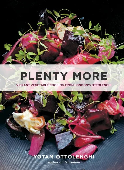 Plenty More: Vibrant Vegetable Cooking from London's Ottolenghi [A Cookbook] - Hardcover