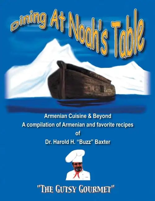 Dining at Noah's Table: Armenian Cuisine & Beyond - Paperback