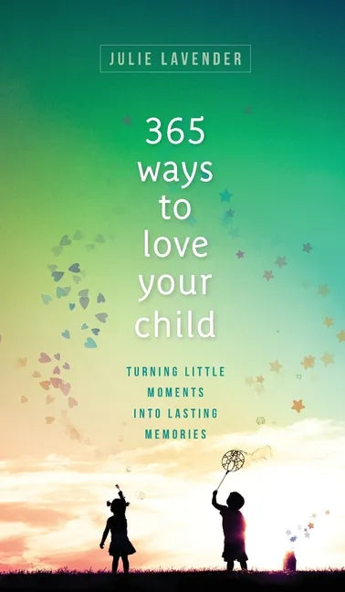 365 Ways to Love Your Child - Hardcover