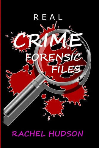 Real Crime Forensic Files: Real Life Cases of Crime & Murder - Paperback