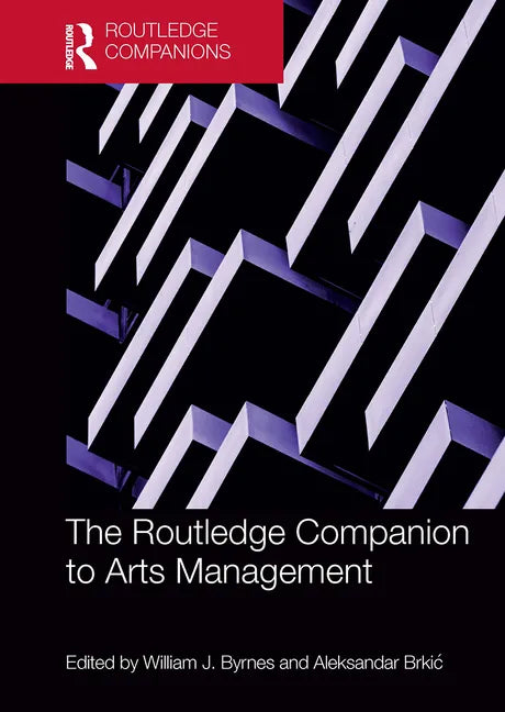 The Routledge Companion to Arts Management - Paperback
