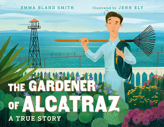 The Gardener of Alcatraz: A True Story - Hardcover