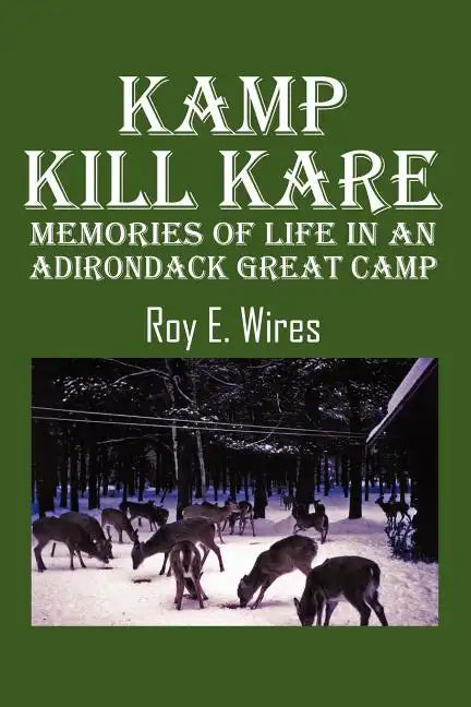 Kamp Kill Kare: Memories Of Life In An Adirondack Great Camp - Paperback