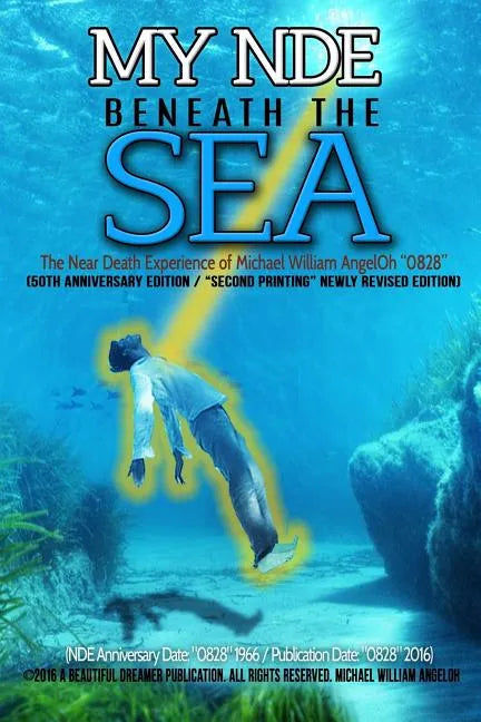 My NDE beneath the SEA: The Near Death Experience of Michael William AngelOh 