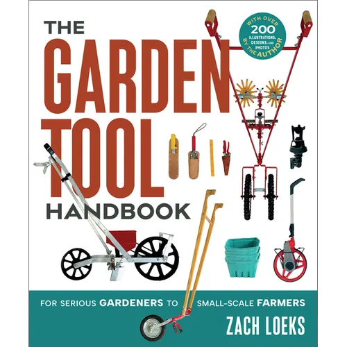 The Garden Tool Handbook: For Serious Gardeners to Small-Scale Farmers - Paperback