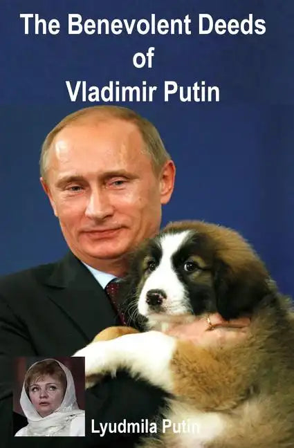 The Benevolent Deeds of Vladimir Putin - Paperback