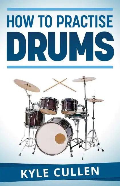 How To Practise Drums - Paperback