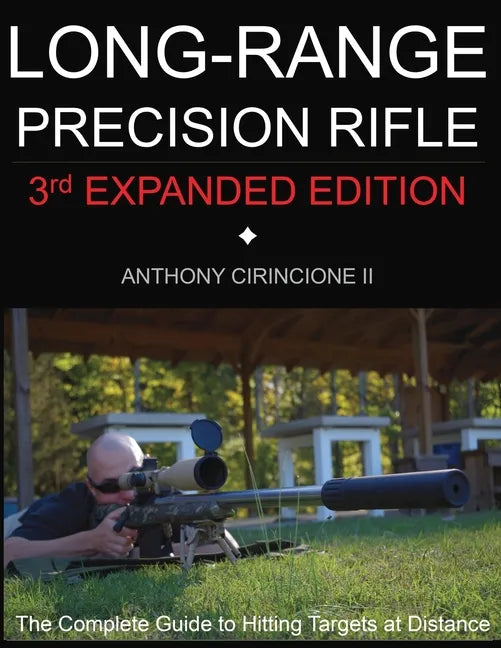 Long Range Precision Rifle: The Complete Guide to Hitting Targets at Distance - Paperback