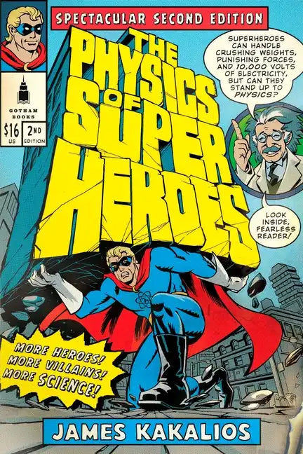 The Physics of Superheroes: More Heroes! More Villains! More Science! Spectacular Second Edition - Paperback
