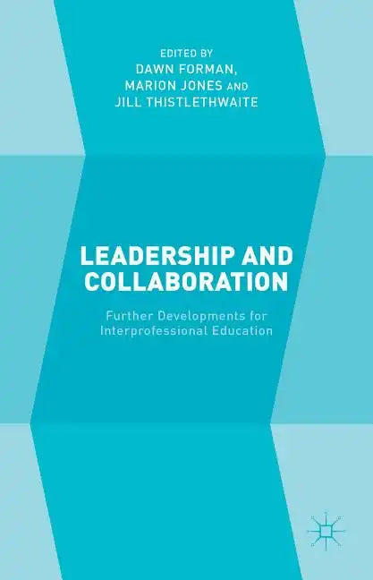 Leadership and Collaboration: Further Developments for Interprofessional Education - Hardcover