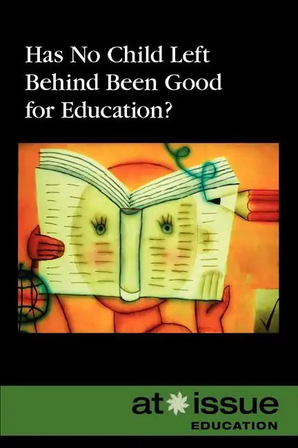 Has No Child Left Behind Been Good for Education? - Paperback
