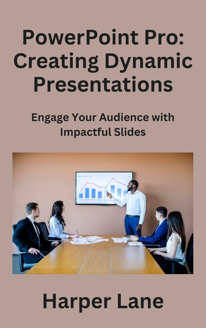 PowerPoint Pro: Engage Your Audience with Impactful Slides - Hardcover