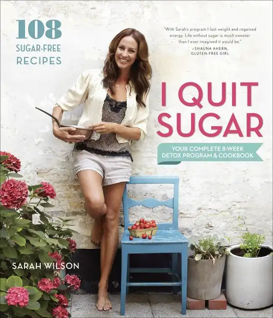 I Quit Sugar: Your Complete 8-Week Detox Program and Cookbook - Paperback