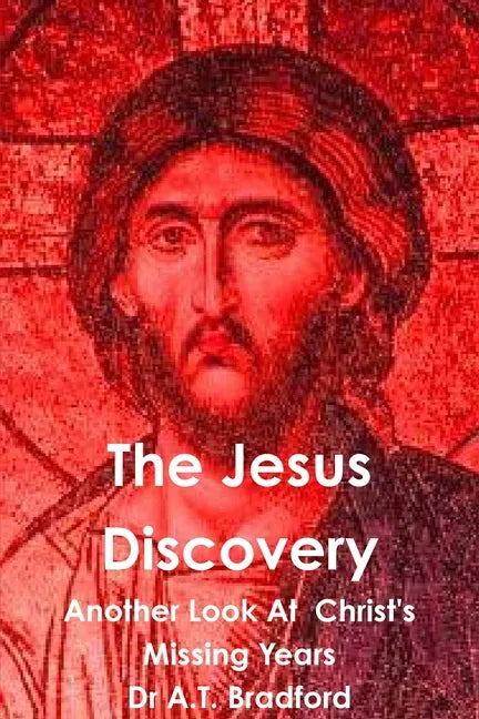 The Jesus Discovery - Another Look at Christ's Missing Years - Paperback
