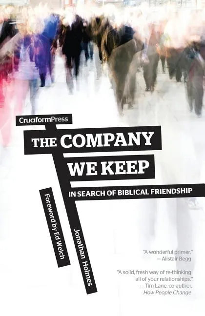 The Company We Keep: In Search of Biblical Friendship - Paperback