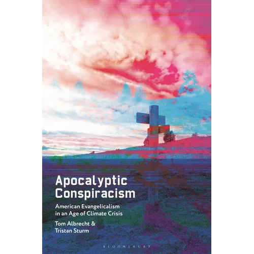 Apocalyptic Conspiracism: American Evangelicalism in an Age of Climate Crisis - Hardcover