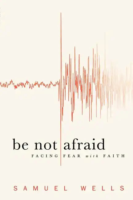 Be Not Afraid: Facing Fear with Faith - Paperback