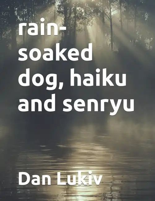 rain-soaked dog, haiku and senryu - Paperback