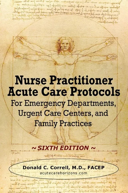 Nurse Practitioner Acute Care Protocols - SIXTH EDITION: For Emergency Departments, Urgent Care Centers, and Family Practices - Paperback