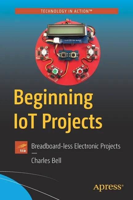 Beginning Iot Projects: Breadboard-Less Electronic Projects - Paperback