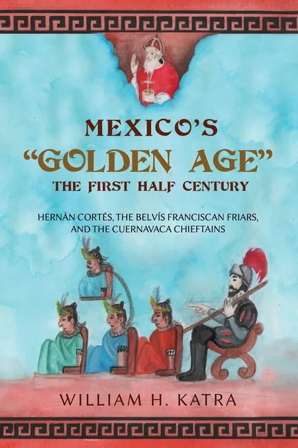 Mexico's Golden Age: The First Half Century - Paperback