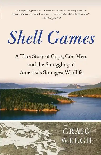 Shell Games: A True Story of Cops, Con Men, and the Smuggling of America's Strangest Wildlife - Paperback