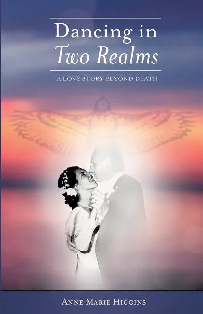 Dancing in Two Realms: A Love Story Beyond Death (Black and White Version) - Paperback