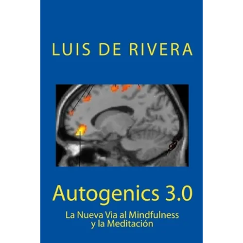 Autogenics 3.0: La Nueva Via al Mindfulness y la Meditacion - Paperback