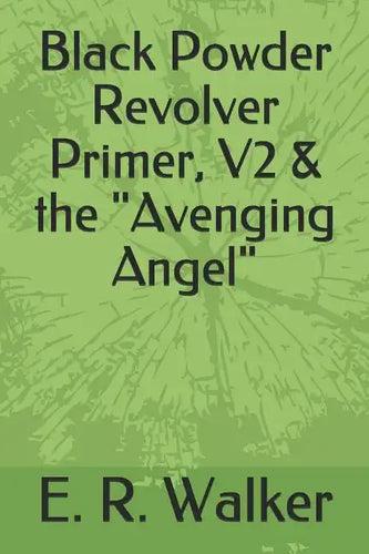 Black Powder Revolver Primer, V2 & the Avenging Angel - Paperback