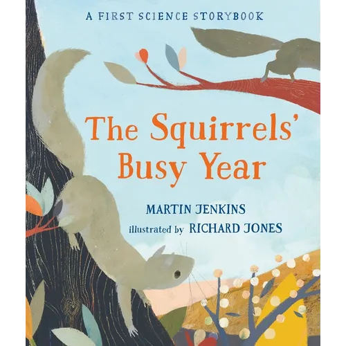 The Squirrels' Busy Year: A First Science Storybook - Hardcover