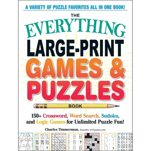 The Everything Large-Print Games & Puzzles Book: 150+ Crossword, Word Search, Sudoku, and Logic Games for Unlimited Puzzle Fun! - Paperback