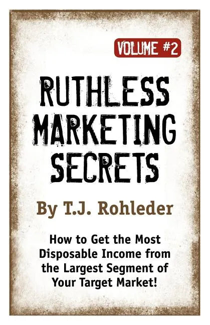 Ruthless Marketing Secrets, Vol. 2 - Paperback