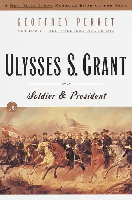 Ulysses S. Grant: Soldier & President - Paperback