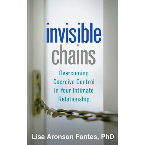 Invisible Chains: Overcoming Coercive Control in Your Intimate Relationship - Paperback