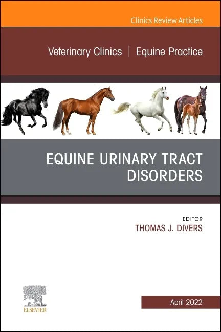 Equine Urinary Tract Disorders, an Issue of Veterinary Clinics of North America: Equine Practice: Volume 38-1 - Hardcover