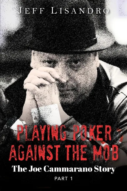 Playing Poker Against The Mob: The Joe Cammarano Story: Volume 1 - Paperback