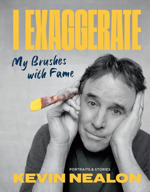 I Exaggerate: My Brushes with Fame - Hardcover