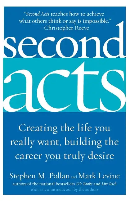 Second Acts: Creating the Life You Really Want, Building the Career You Truly Desire - Paperback