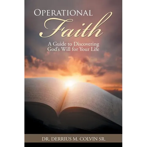 Operational Faith: A Guide to Discovering God's Will for Your Life - Paperback