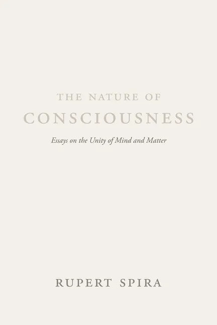 The Nature of Consciousness: Essays on the Unity of Mind and Matter - Paperback