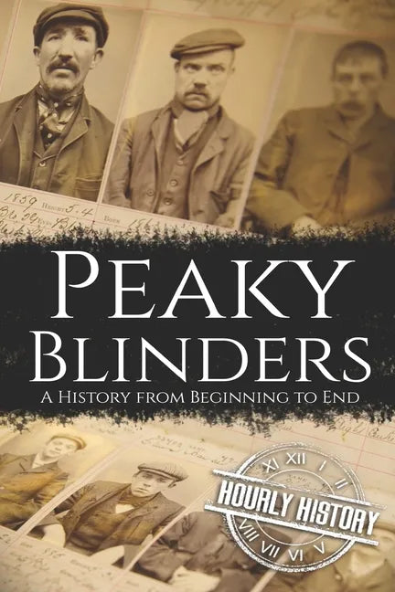 Peaky Blinders: A History from Beginning to End - Paperback