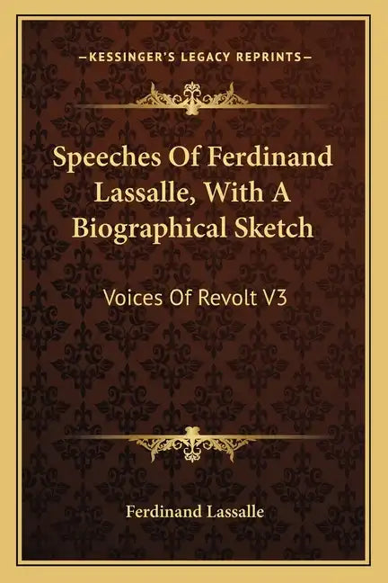 Speeches of Ferdinand Lassalle, with a Biographical Sketch: Voices of Revolt V3 - Paperback