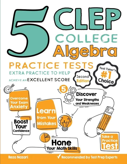 5 CLEP College Algebra Practice Tests: Extra Practice to Help Achieve an Excellent Score - Paperback