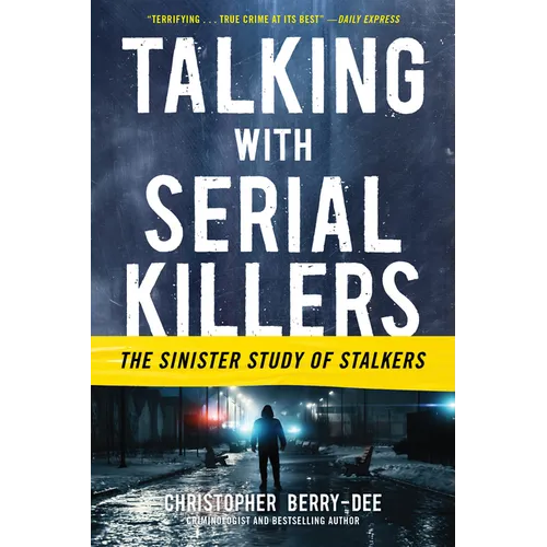 Talking with Serial Killers: The Sinister Study of Stalkers - Paperback