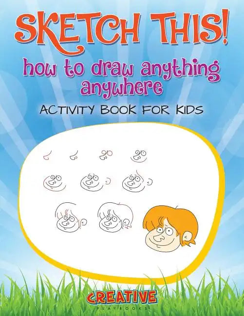 Sketch This! How to Draw Anything Anywhere Activity Book for Kids - Paperback