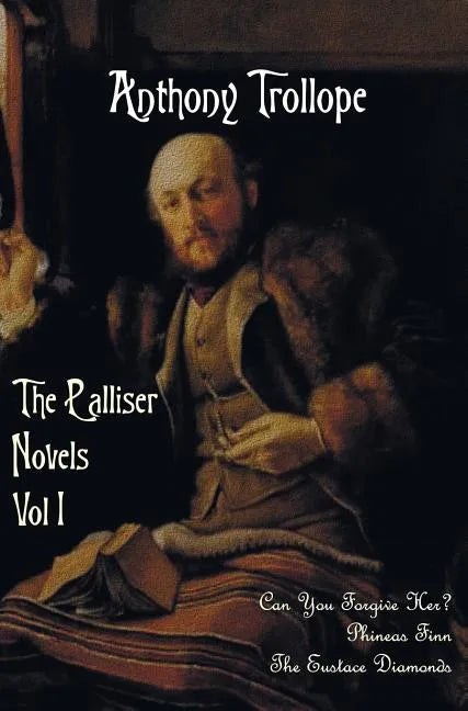 The Palliser Novels, Volume One, Including: Can You Forgive Her? Phineas Finn and the Eustace Diamonds - Hardcover