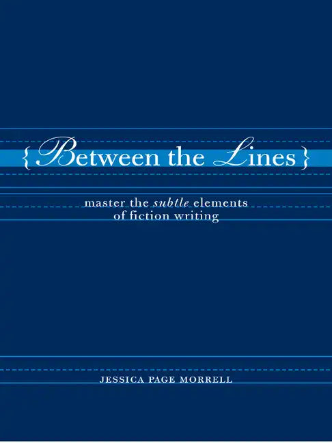 Between the Lines: Master the Subtle Elements of Fiction Writing - Paperback